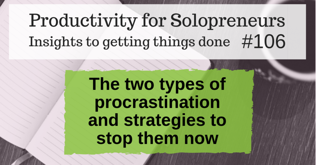 The Two Types Of Procrastination And Strategies To Stop Them Now | One ...