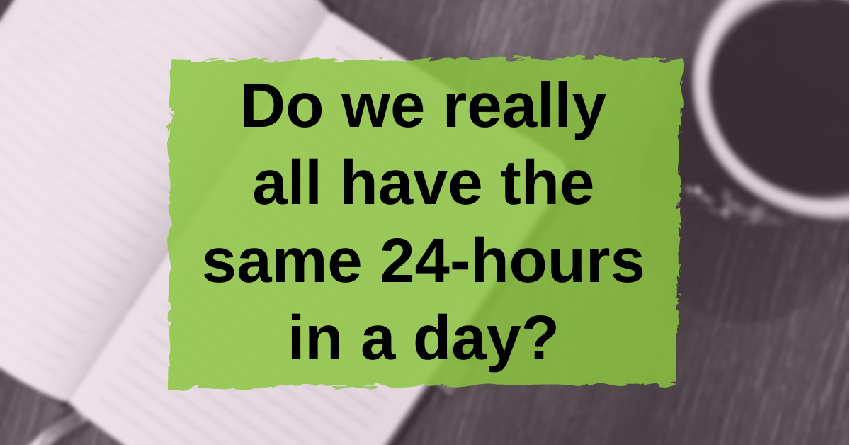 do-we-really-all-have-the-same-24-hours-in-a-day-one-insight-closer