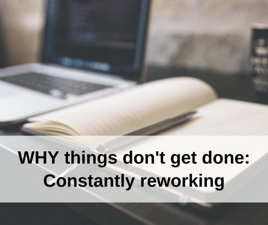 Background of laptop and paper notebook with text on top "WHY things don't get done: Constantly reworking"