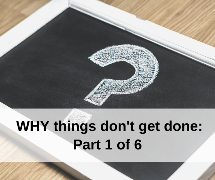 background image of a lap-sized chalkboard with a question mark on it, over the image is the text "WHY things don't get done: Part 1 of 6"